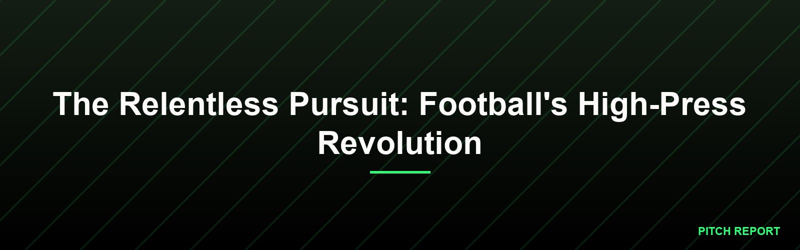 The Relentless Pursuit: Football's High-Press Revolution