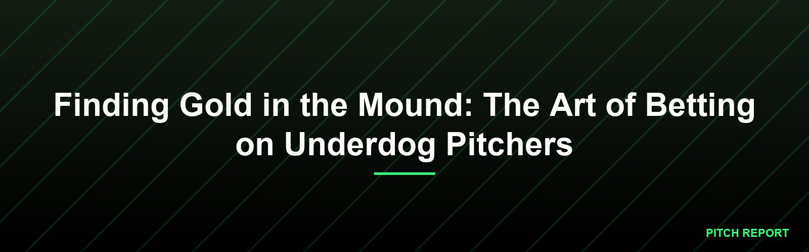 Finding Gold in the Mound: The Art of Betting on Underdog Pitchers