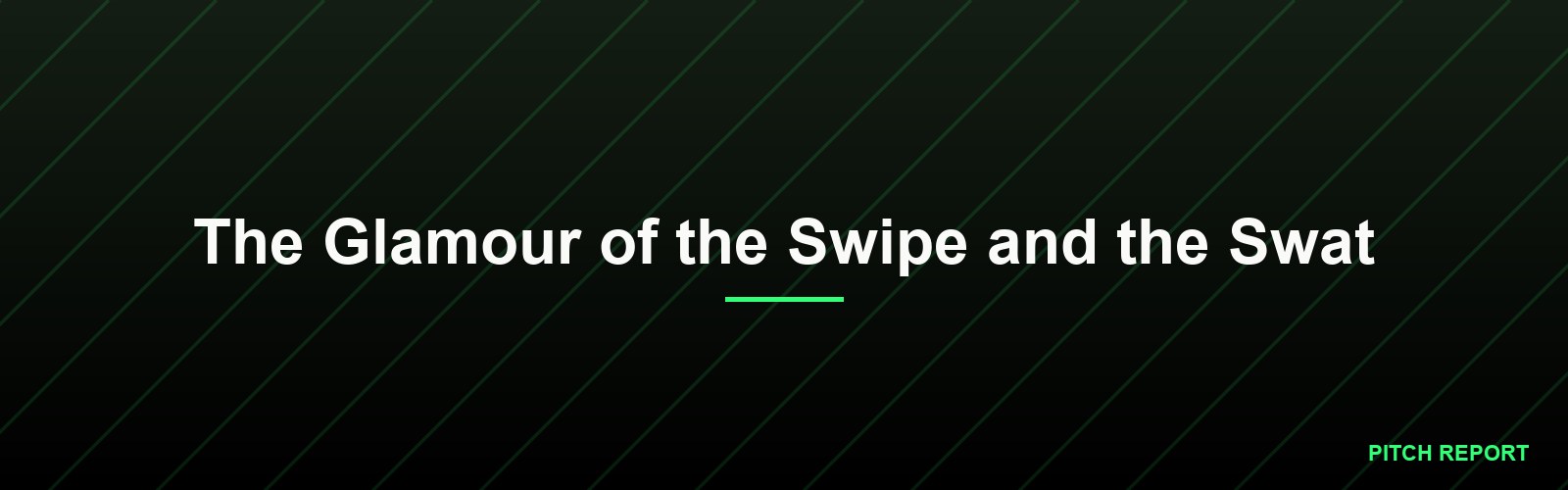 The Glamour of the Swipe and the Swat