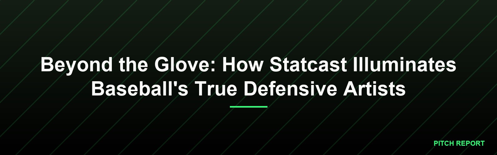 Beyond the Glove: How Statcast Illuminates Baseball's True Defensive Artists