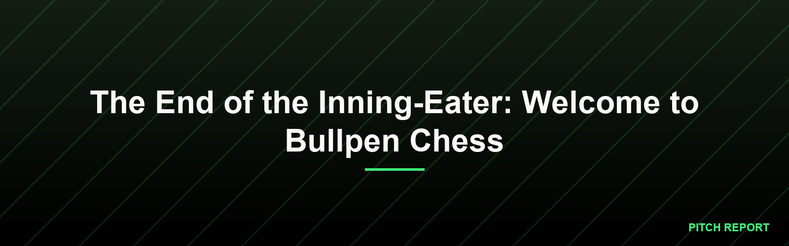 The End of the Inning-Eater: Welcome to Bullpen Chess