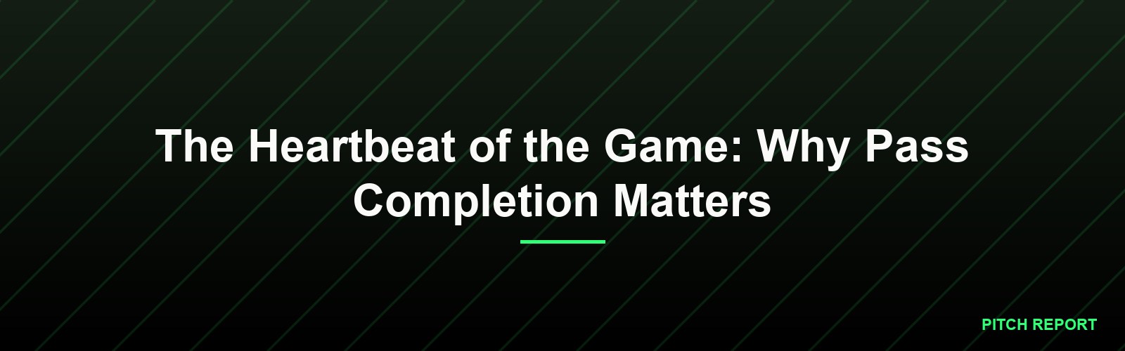 The Heartbeat of the Game: Why Pass Completion Matters
