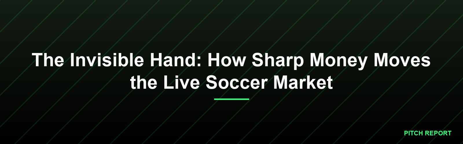 The Invisible Hand: How Sharp Money Moves the Live Soccer Market