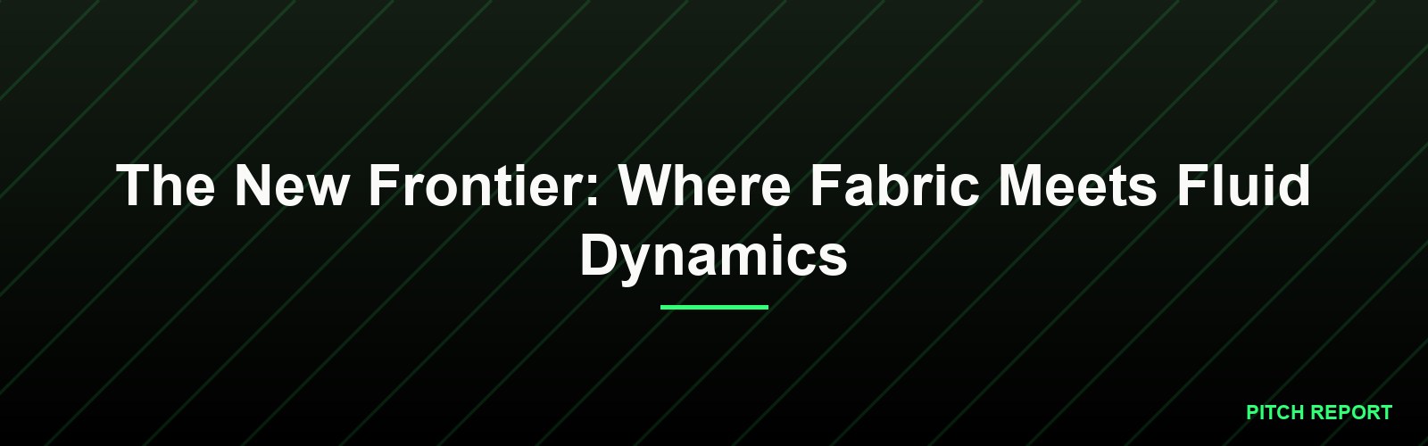 The New Frontier: Where Fabric Meets Fluid Dynamics