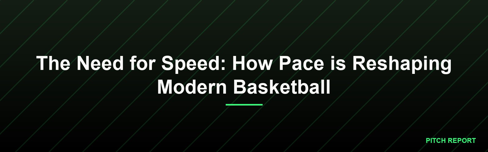 The Need for Speed: How Pace is Reshaping Modern Basketball