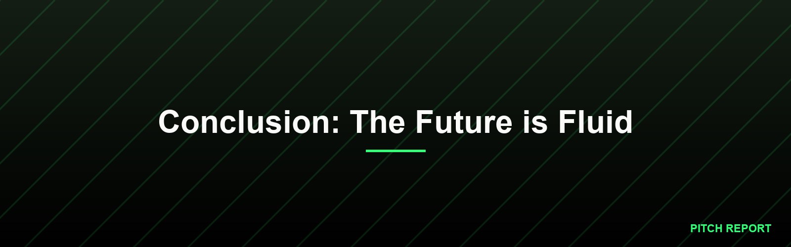 Conclusion: The Future is Fluid