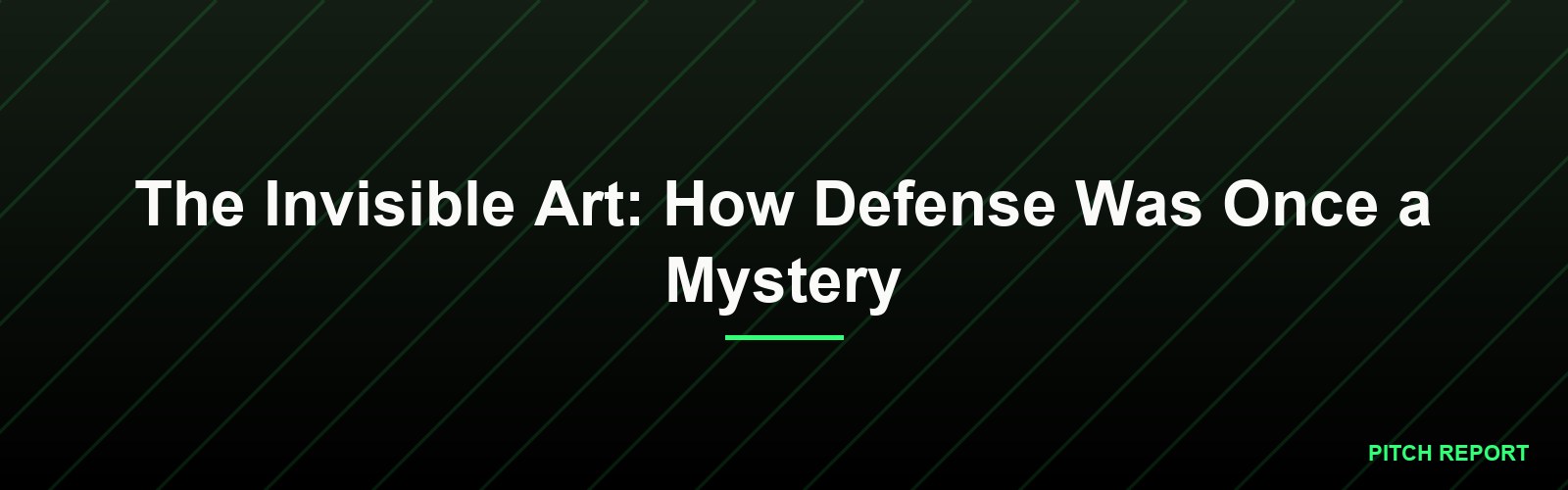 The Invisible Art: How Defense Was Once a Mystery