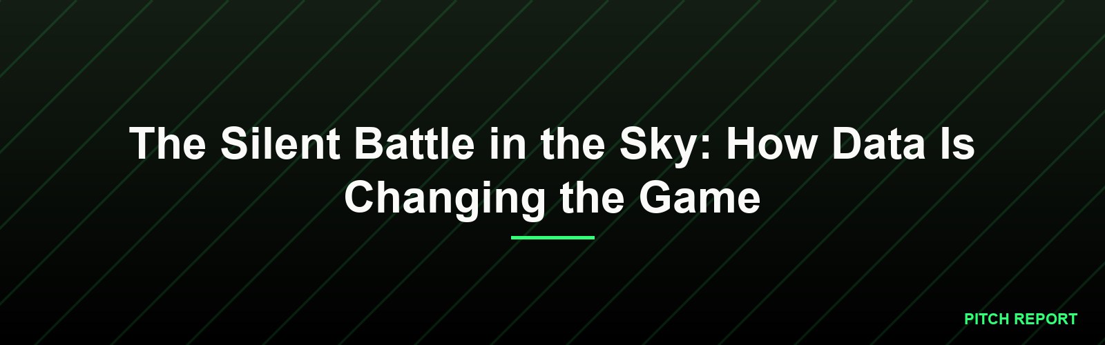 The Silent Battle in the Sky: How Data Is Changing the Game