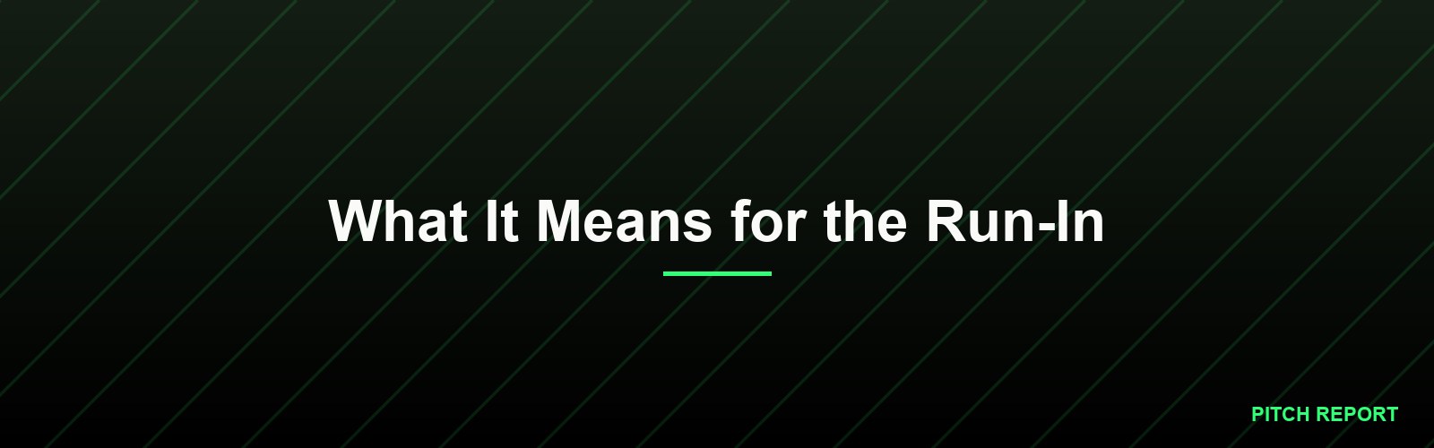 What It Means for the Run-In